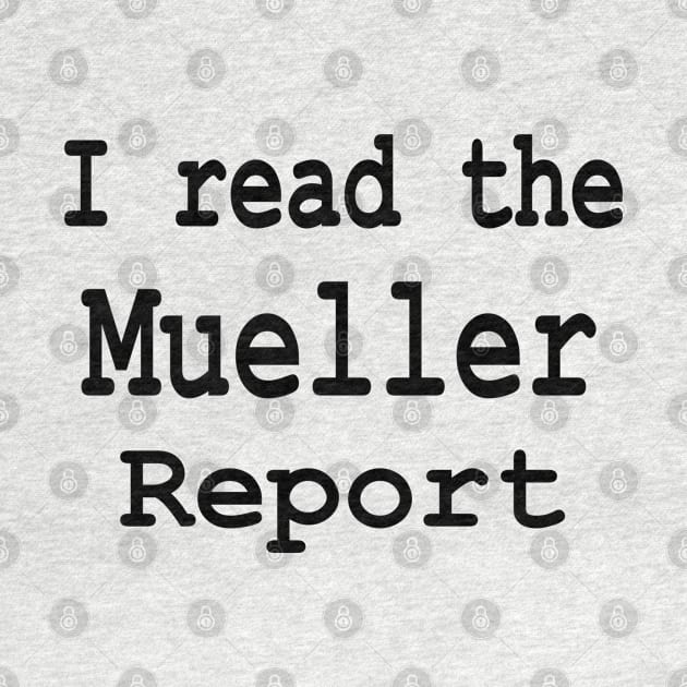 I read the Mueller Report by Jan4insight TeeStore